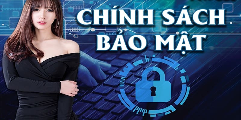 Chính sách bảo mật đảm bảo quyền riêng tư cho mọi khách hàng